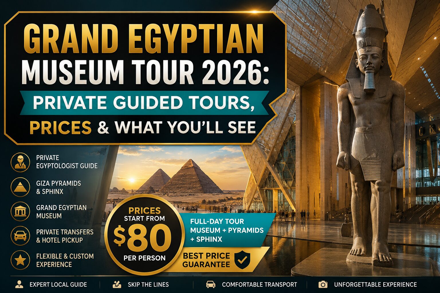Grand Egyptian Museum Tour 2026 featuring private guided tours, Giza Pyramids, the Great Sphinx, and prices starting from $80 per person in Cairo, Egypt.
