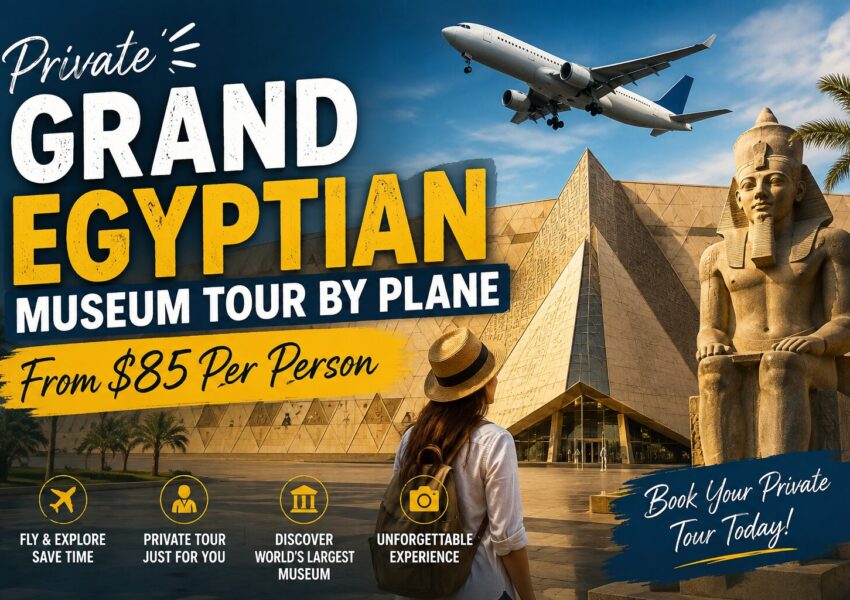 Private Grand Egyptian Museum Tour by Plane from $85 per Person | Egypt Travel Experience