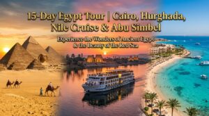15-Day Egypt Tour | Cairo, Hurghada, Nile Cruise & Abu Simbel from 2200$