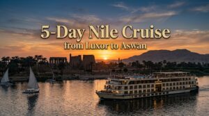 5-Day Nile Cruise from Luxor to Aswan | 5-Star Cruise & Abu Simbel